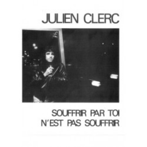 Julien Clerc - Souffrir par toi n'est pas souffrir