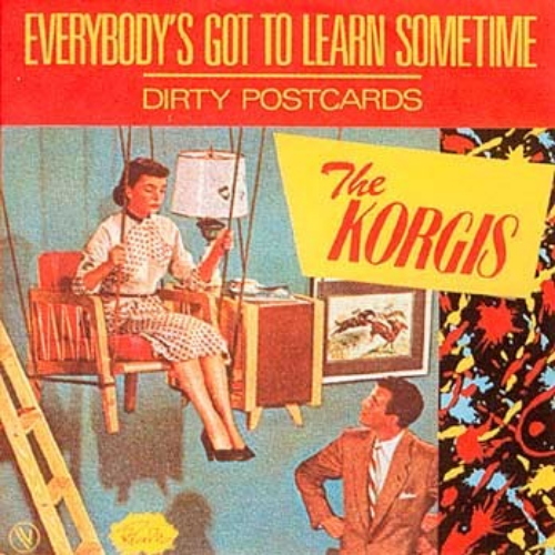 Everybody's Got To Learn Sometime Korgis