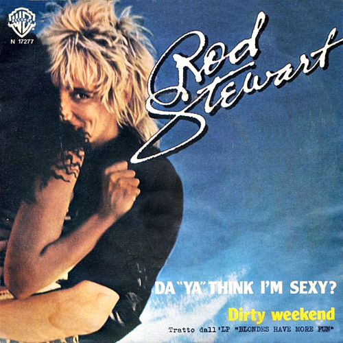Da Ya Think I'm Sexy Rod Stewart