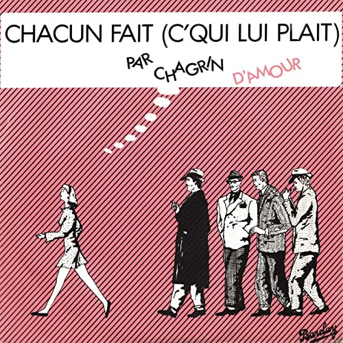 Chacun fait (c'qui lui plaît) Chagrin D'amour