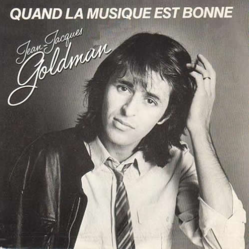 Quand la musique est bonne Jean-Jacques Goldman