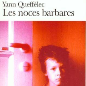 Les noces barbares de Yann Queffélec