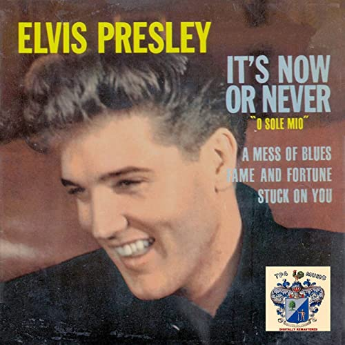 It's Now or Never Elvis Presley