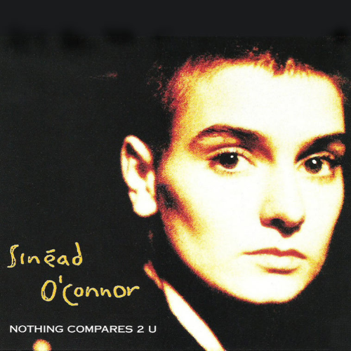 Nothing Compares 2 U Sinéad O'connor