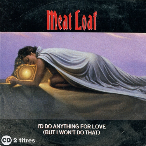 I'd Do Anything for Love (But I Won't Do That) Meat Loaf