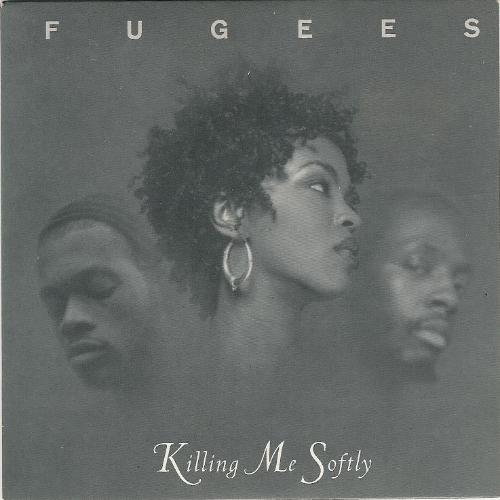 Killing Me Softly With His Song Fugees