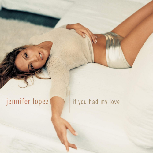 If You Had My Love Jennifer Lopez