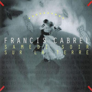 Samedi soir sur la Terre - Francis Cabrel