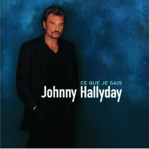 Ce que je sais - Johnny Hallyday