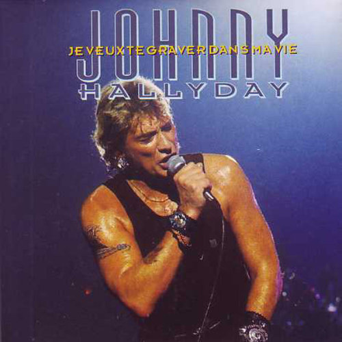 Johnny Hallyday - Je veux te graver dans ma vie