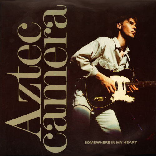 Aztec Camera - Somewhere in My Heart
