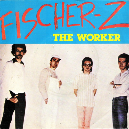 Fischer Z - The Worker