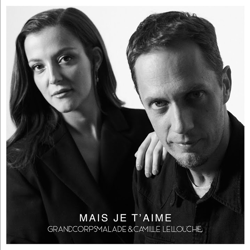Cover Mais je t'aime - Grand Corps Malade, Camille Lellouche