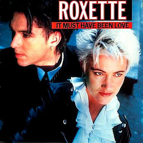 Roxette - It Must Have Been Love