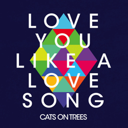 Cover Love You Like a Love Song - Cats On Trees