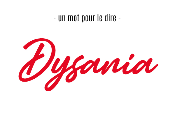 Un mot pour le dire : « Dysania »
