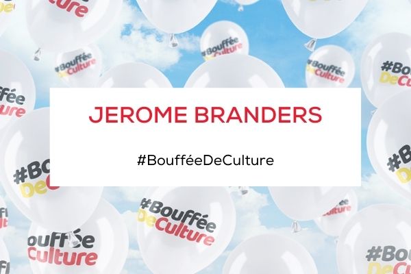 La bouffée de culture de Jérôme Branders