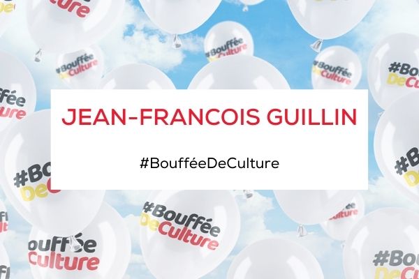 La bouffée de culture de Jean-François Guillin