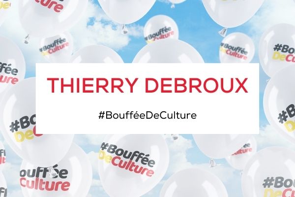 La bouffée de culture de Thierry Debroux