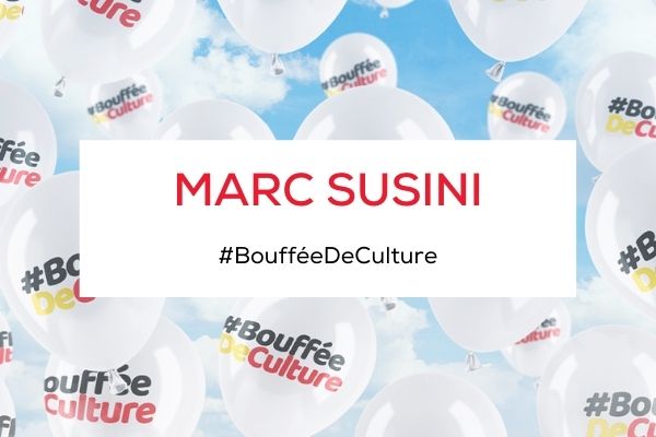 La bouffée de culture de Marc Susini