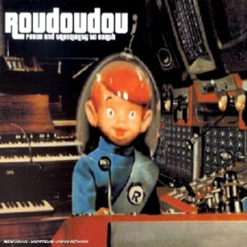 Roudoudou - Peace And Tranquility To Earth