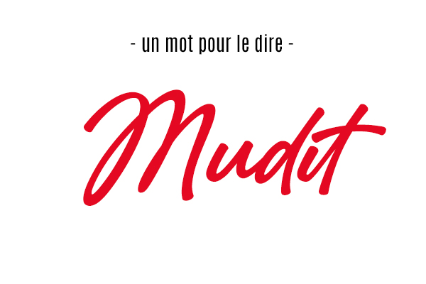 Un mot pour le dire : « Mudit »