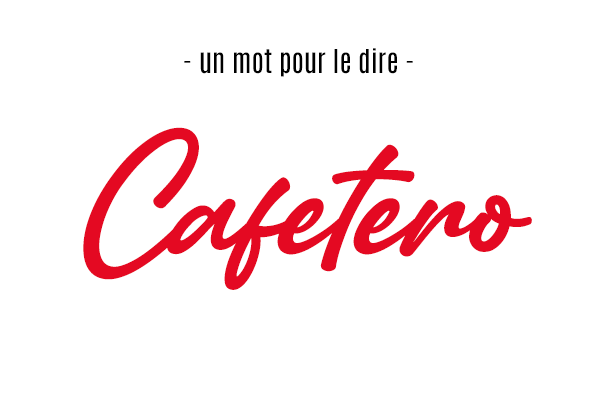 Un mot pour le dire : « Cafetero »