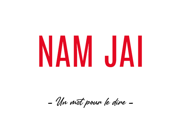 Un mot pour le dire : « Nam Jai »