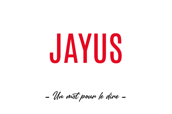 Un mot pour le dire : « Jayus »