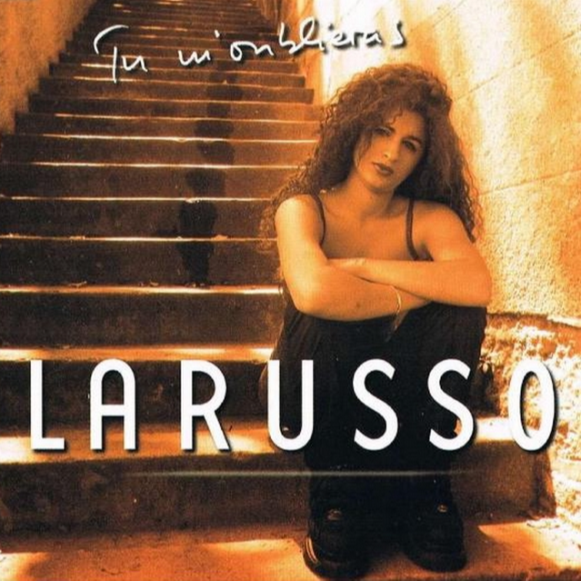 Tu m'oublieras Larusso