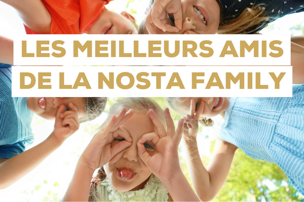 Je m'inscris pour « Les meilleurs amis de la Nosta Family »