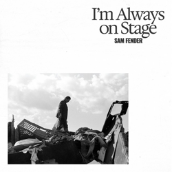 Cover I'm Always On Stage - Sam Fender